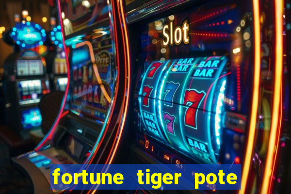 fortune tiger pote de ouro